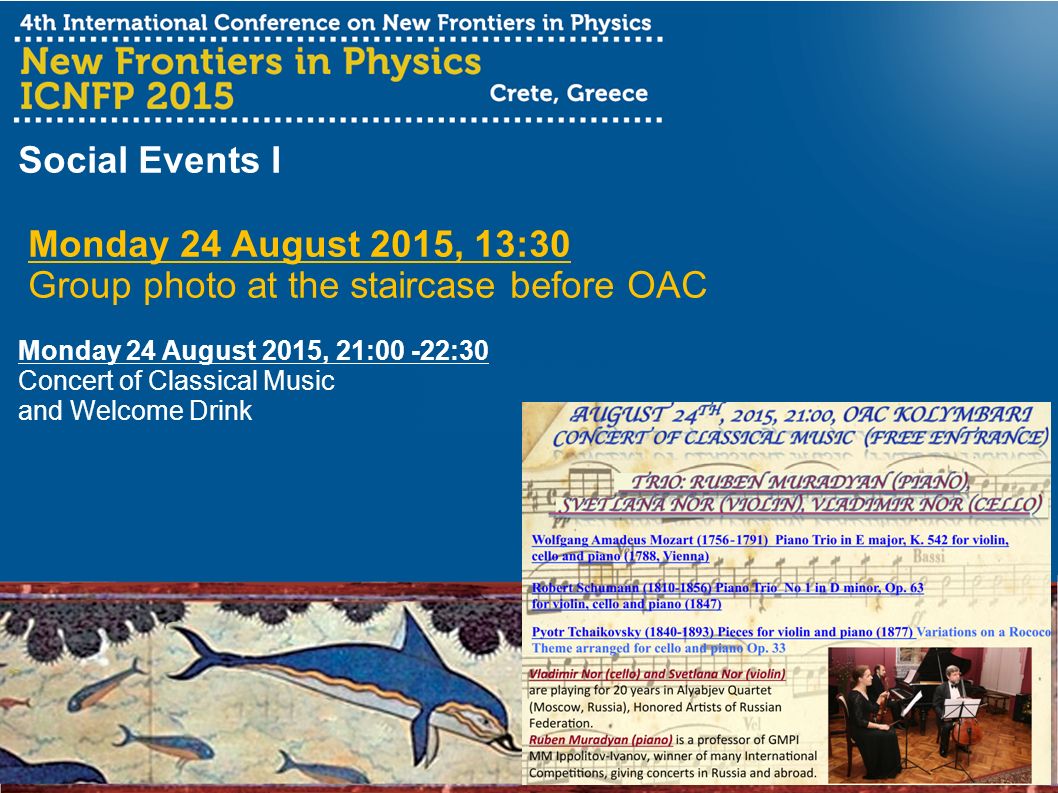 Social Events I Monday 24 August 2015, 13:30 Group photo at the staircase before OAC Monday 24 August 2015, 21:00 -22:30 Concert of Classical Music and Welcome Drink