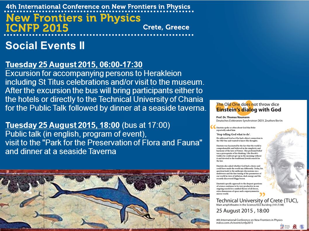 Social Events II Tuesday 25 August 2015, 06:00-17:30 Excursion for accompanying persons to Herakleion including St Titus celebrations and/or visit to the museum.
