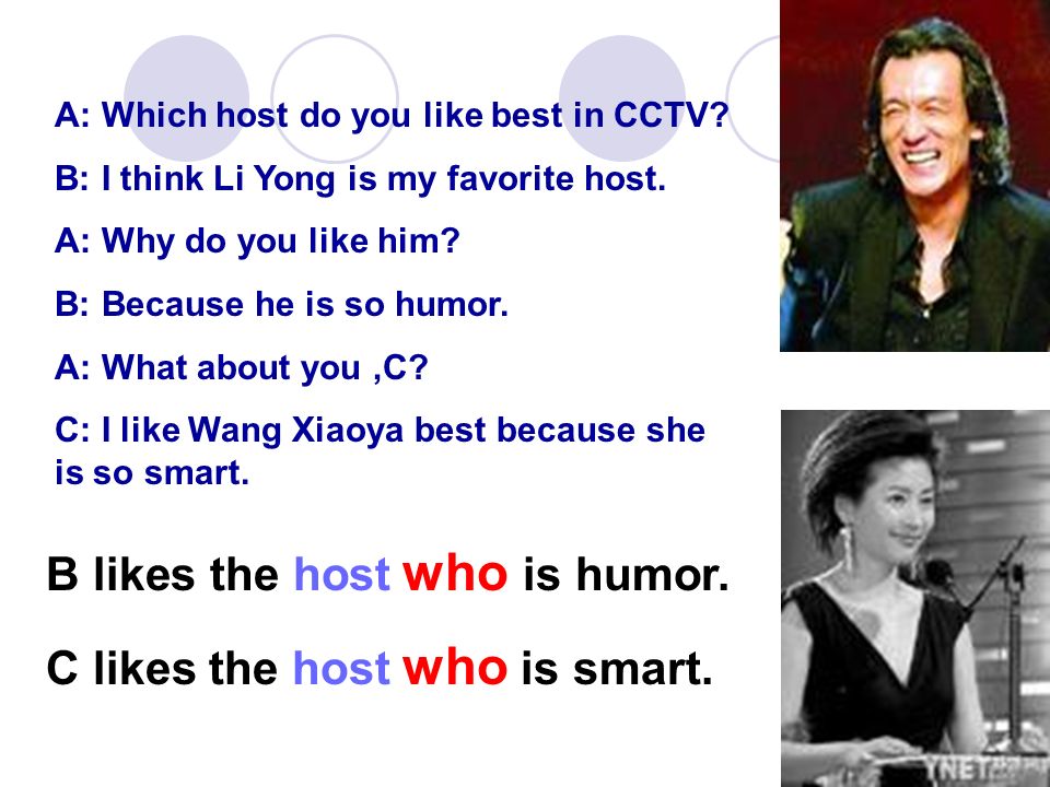A: Which host do you like best in CCTV. B: I think Li Yong is my favorite host.