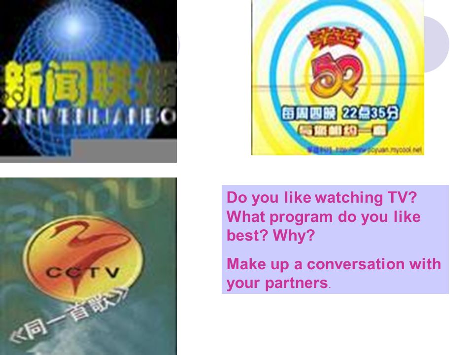 Do you like watching TV. What program do you like best.