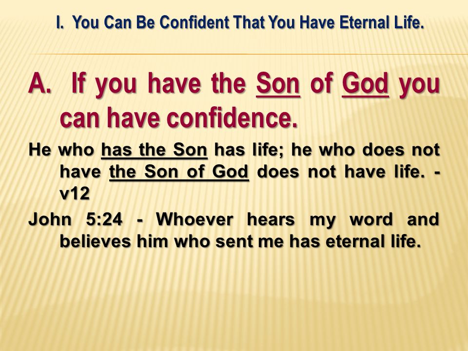 A. If you have the Son of God you can have confidence.