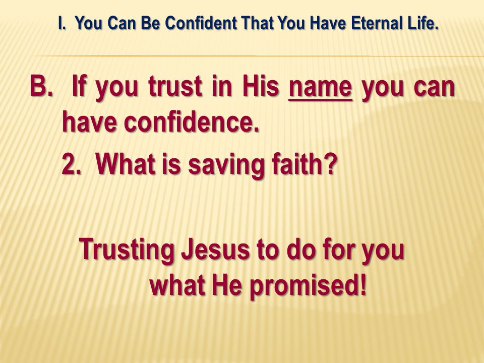 B. If you trust in His name you can have confidence.