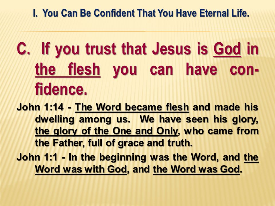 C. If you trust that Jesus is God in the flesh you can have con- fidence.