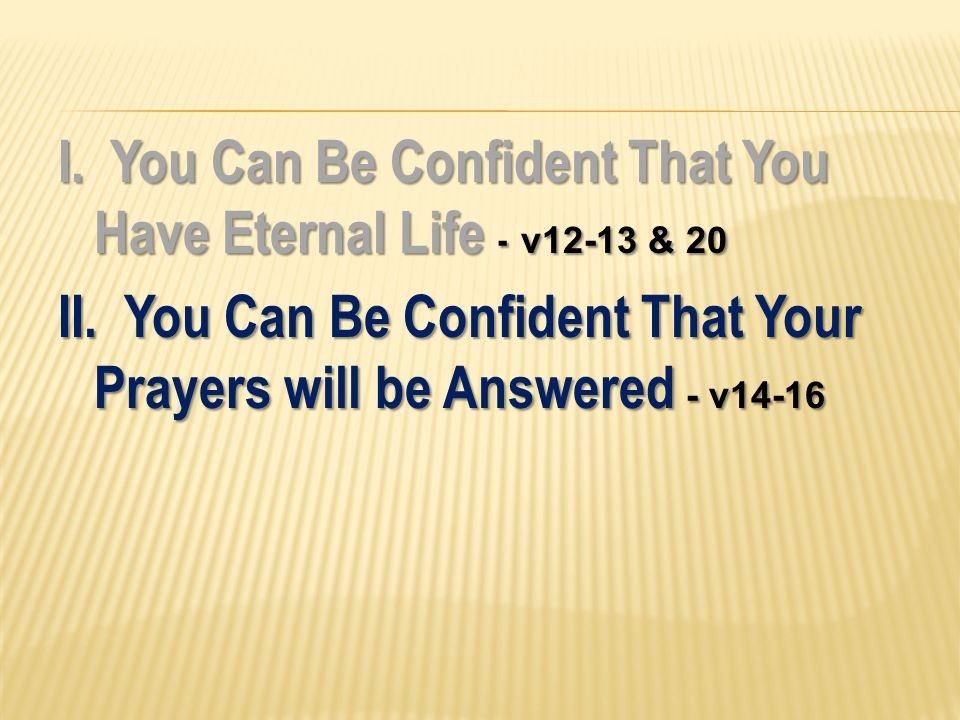 I. You Can Be Confident That You Have Eternal Life - v12-13 & 20 II.