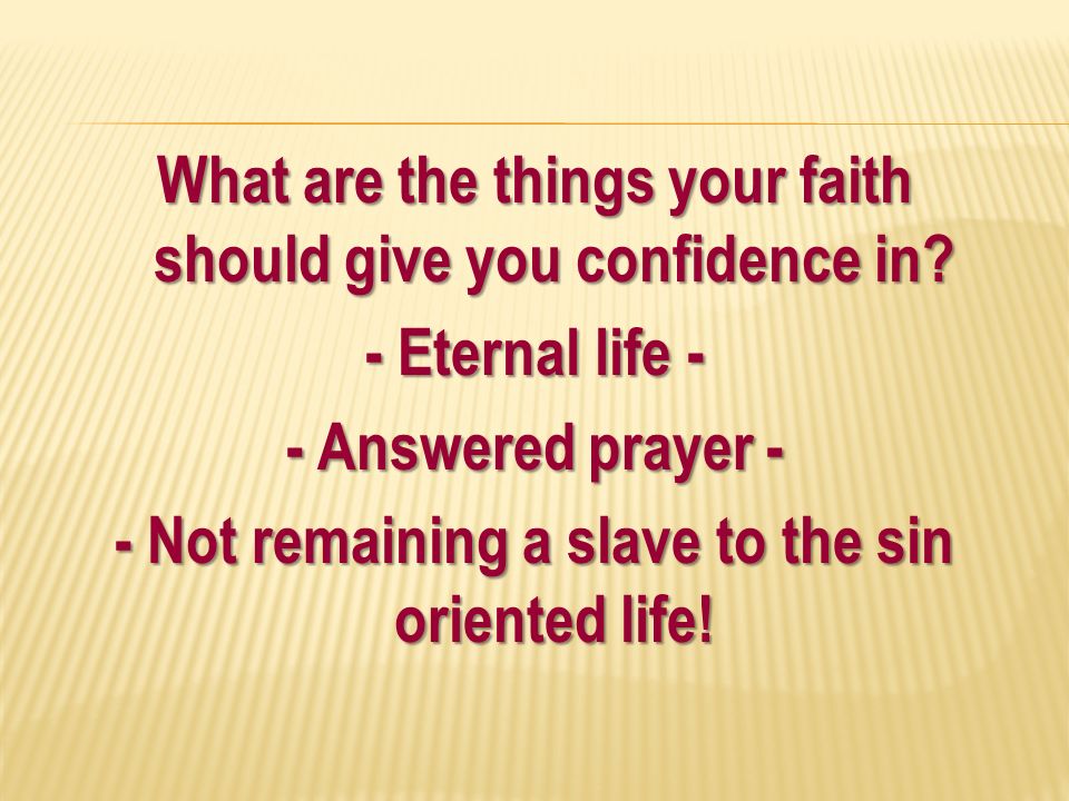 What are the things your faith should give you confidence in.