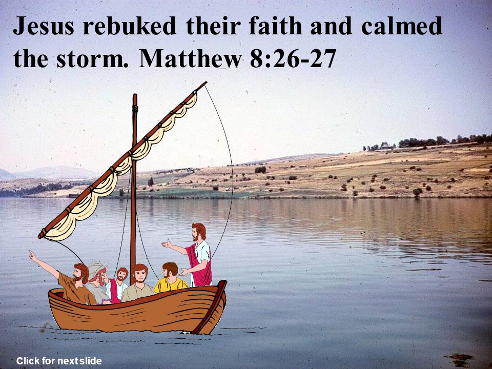 1 Jesus Calms A Storm Matthew 823 27 The Storm Was