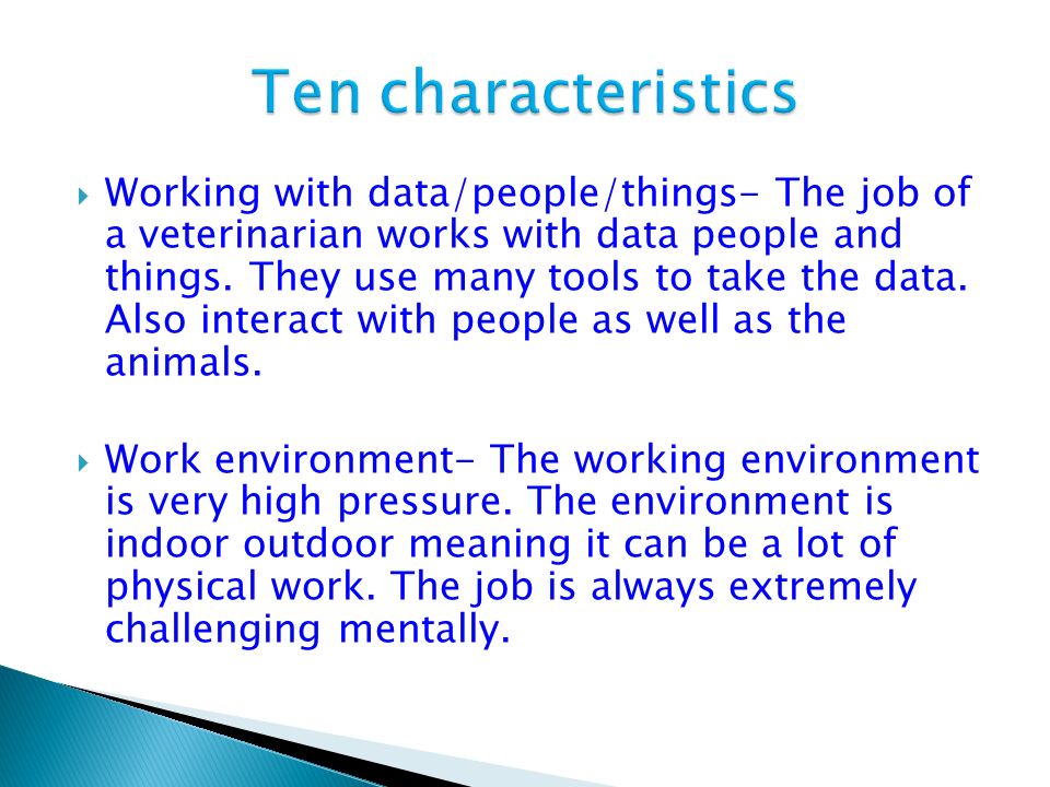 Working with data/people/things- The job of a veterinarian works with data people and things.