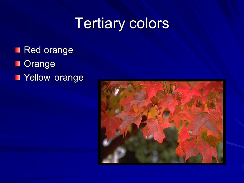 Tertiary colors Red orange Orange Yellow orange