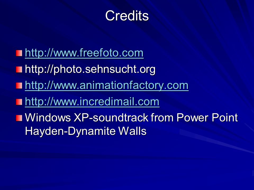 Credits Windows XP-soundtrack from Power Point Hayden-Dynamite Walls