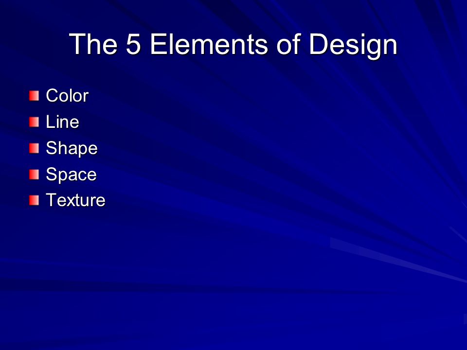 The 5 Elements of Design ColorLineShapeSpaceTexture