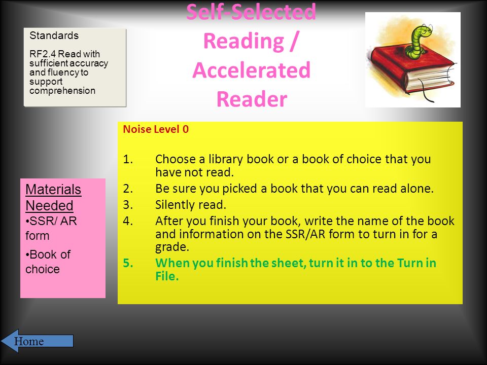 Self-Selected Reading / Accelerated Reader Noise Level 0 1.Choose a library book or a book of choice that you have not read.