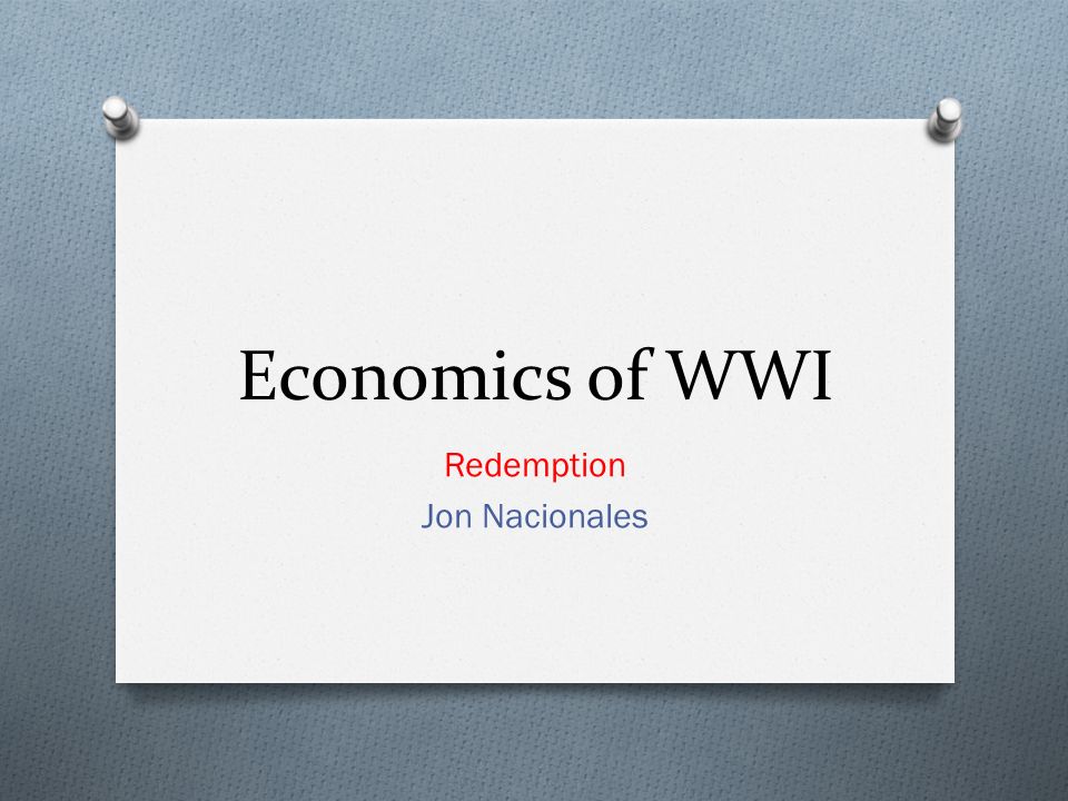 Economics of WWI Redemption Jon Nacionales