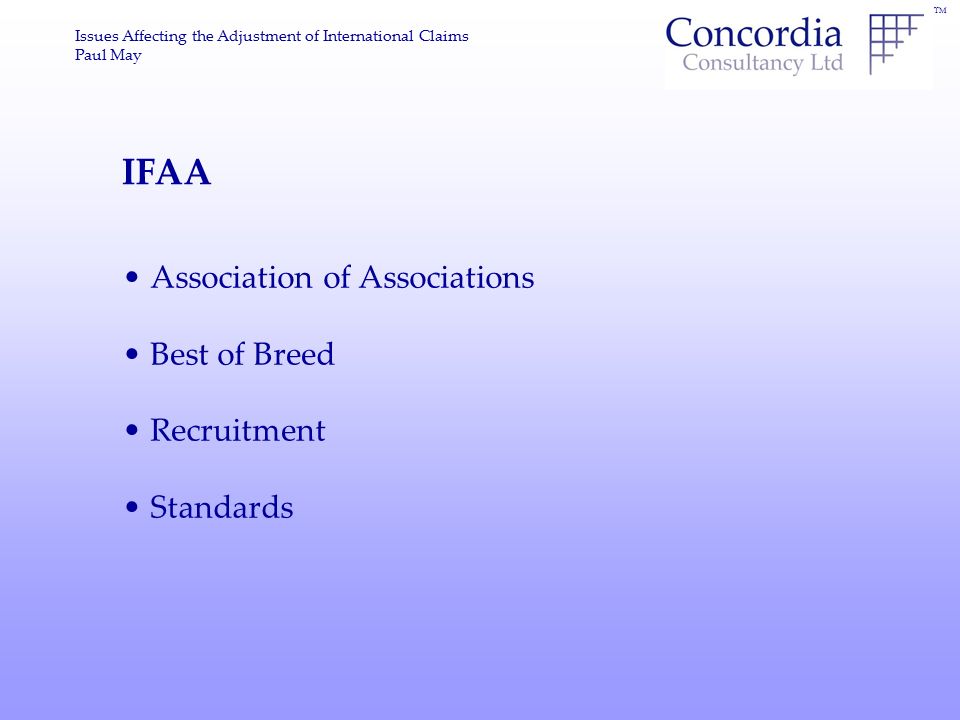 TM Issues Affecting the Adjustment of International Claims Paul May IFAA Association of Associations Best of Breed Recruitment Standards