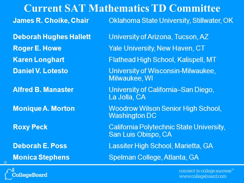 21 College Board SAT Mathematics Development Committee John A.