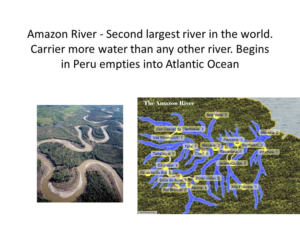 Amazon River Basin - covers 35 percent of South America.