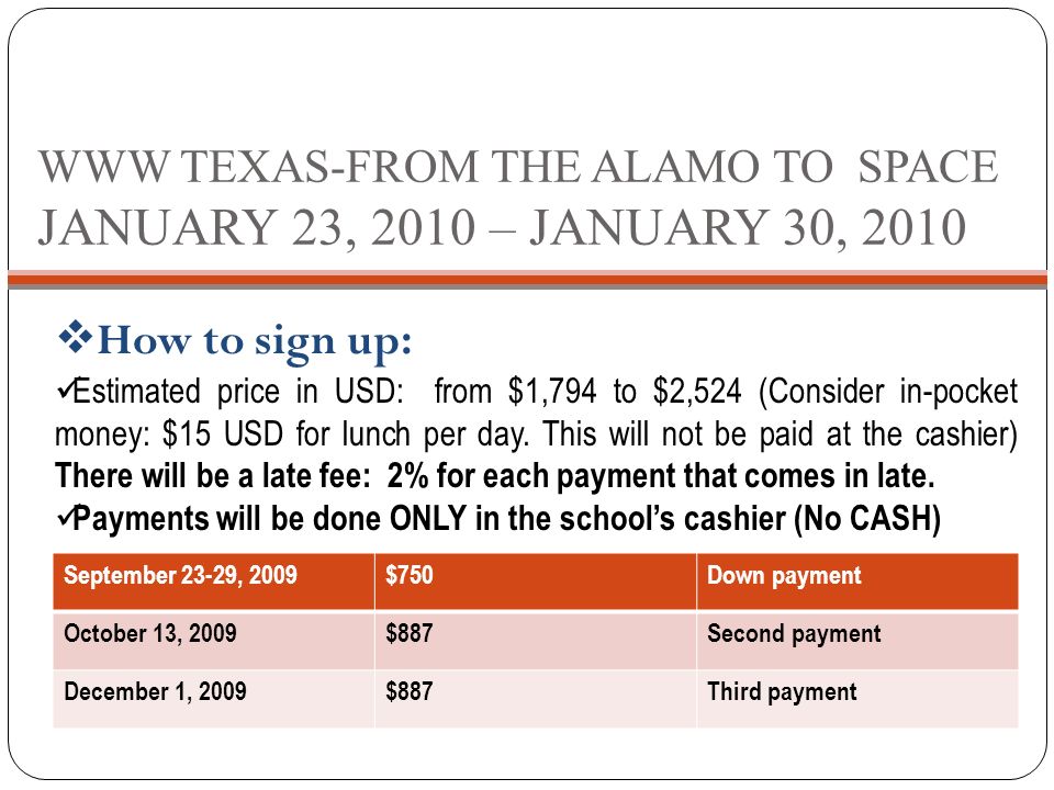 WWW TEXAS-FROM THE ALAMO TO SPACE JANUARY 23, 2010 – JANUARY 30, 2010  How to sign up: Estimated price in USD: from $1,794 to $2,524 (Consider in-pocket money: $15 USD for lunch per day.