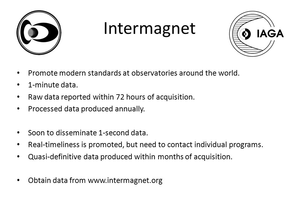 Intermagnet Promote modern standards at observatories around the world.