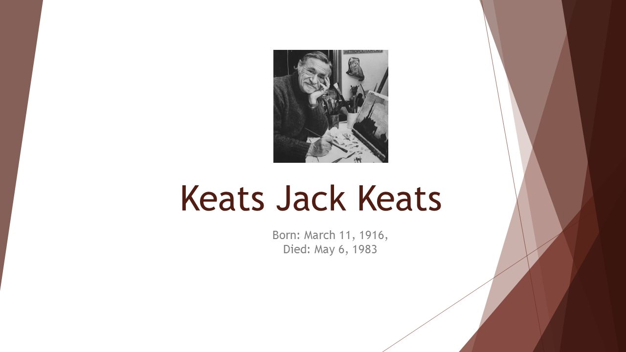 Keats Jack Keats Born: March 11, 1916, Died: May 6, 1983