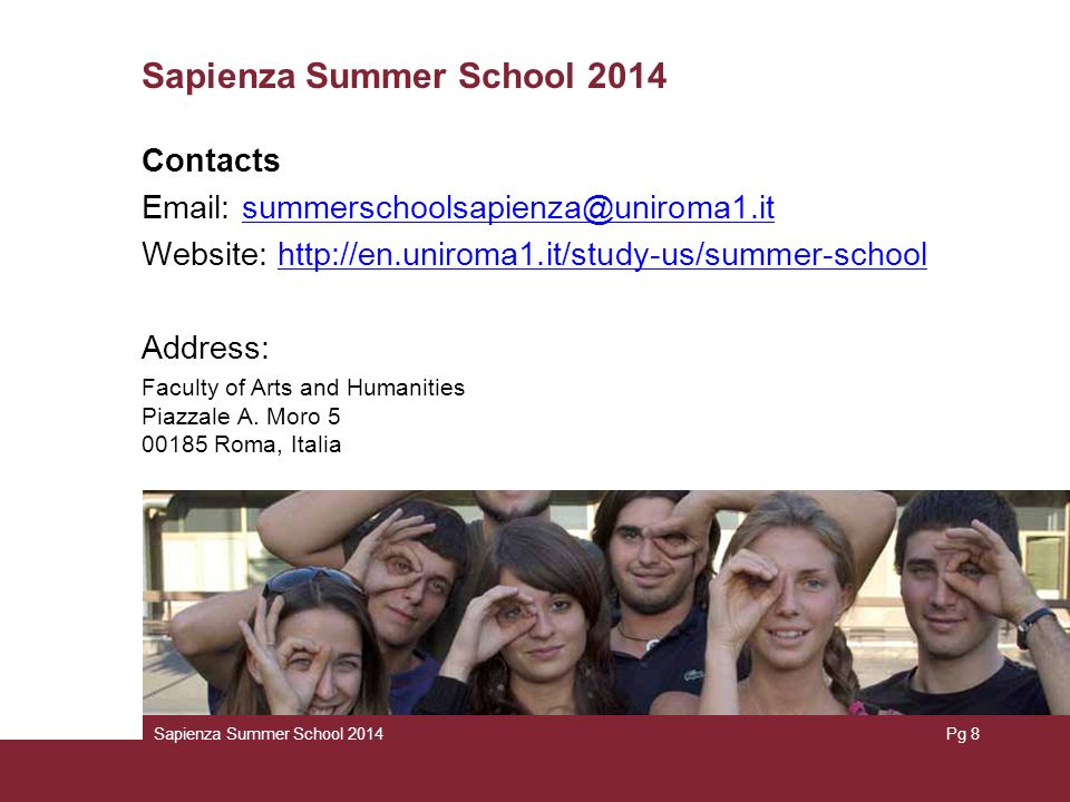 Sapienza Summer School 2014 Contacts   Website:   Address: Faculty of Arts and Humanities Piazzale A.