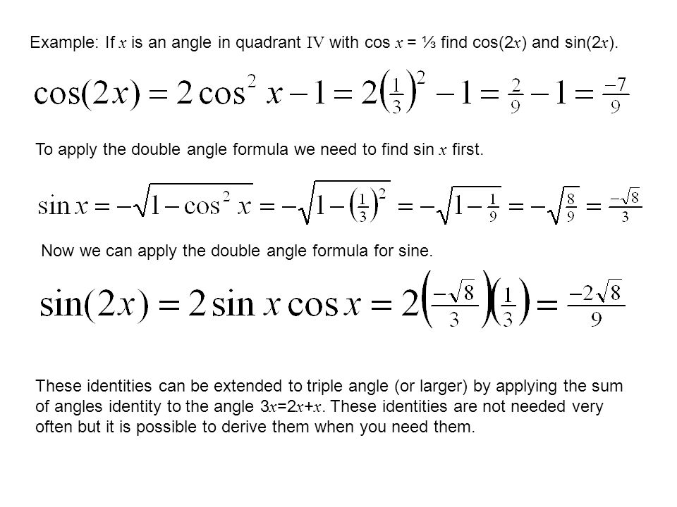 Example: If x is an angle in quadrant IV with cos x = ⅓ find cos(2 x ) and sin(2 x ).