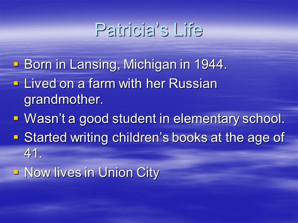 Patricia’s Life  Born in Lansing, Michigan in 1944.