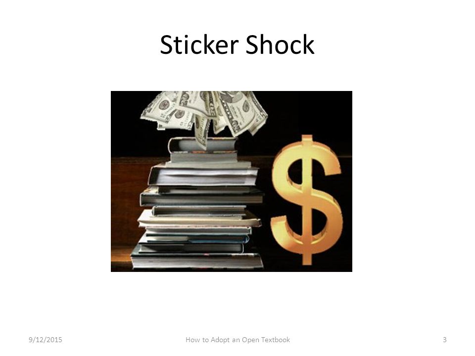 Sticker Shock 9/12/2015How to Adopt an Open Textbook3