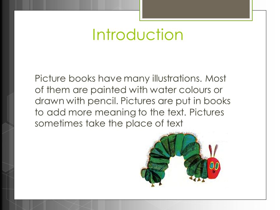Introduction Picture books have many illustrations.