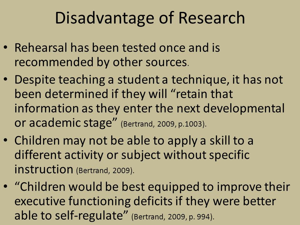 Disadvantage of Research Rehearsal has been tested once and is recommended by other sources.