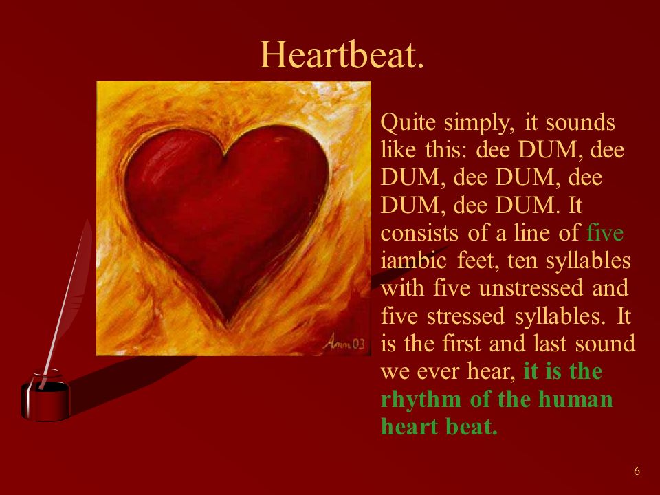 6 Heartbeat. Quite simply, it sounds like this: dee DUM, dee DUM, dee DUM, dee DUM, dee DUM.