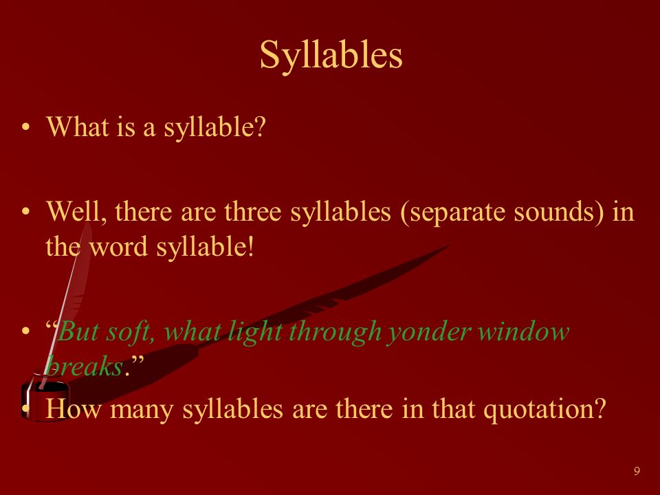 9 Syllables What is a syllable.