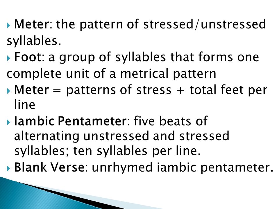  Meter: the pattern of stressed/unstressed syllables.