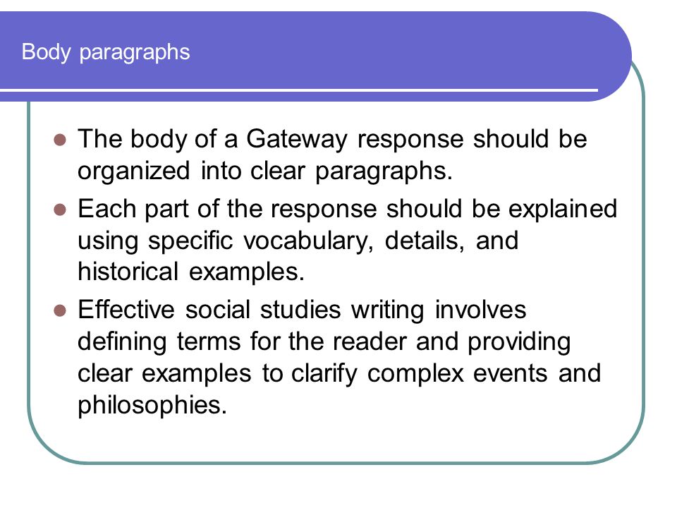 Body paragraphs The body of a Gateway response should be organized into clear paragraphs.