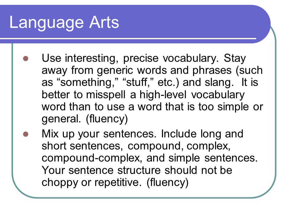 Language Arts Use interesting, precise vocabulary.