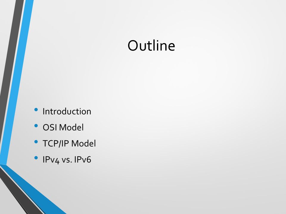 Outline Introduction OSI Model TCP/IP Model IPv4 vs. IPv6