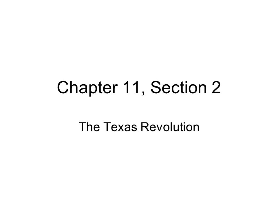 chapter 11 section 2 the texas revolution american settlers move