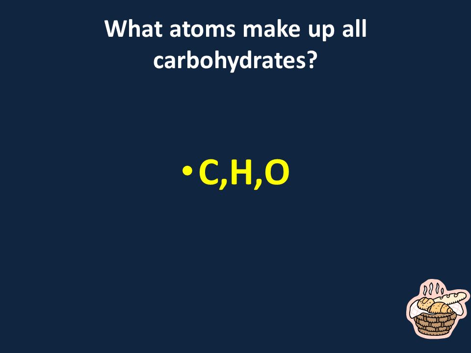 What atoms make up all carbohydrates C,H,O