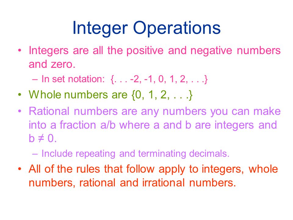 Integer Operations Integers are all the positive and negative numbers and zero.