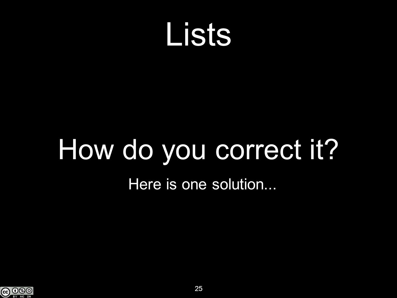 25 Lists How do you correct it Here is one solution...