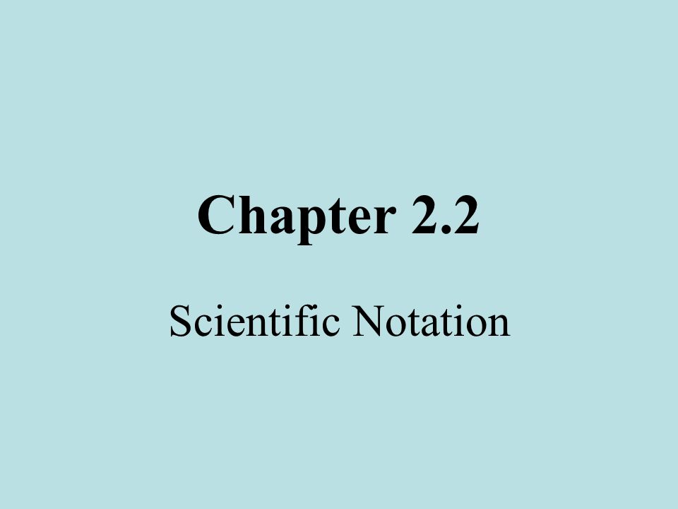 Chapter 2.2 Scientific Notation
