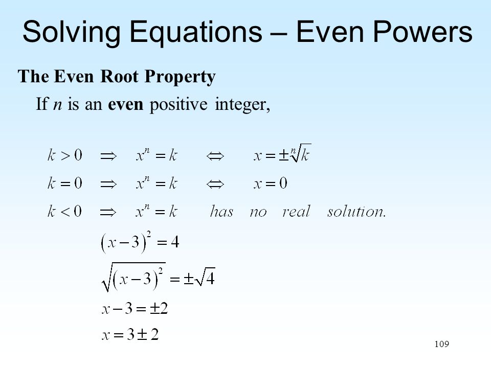 109 Solving Equations – Even Powers The Even Root Property If n is an even positive integer,