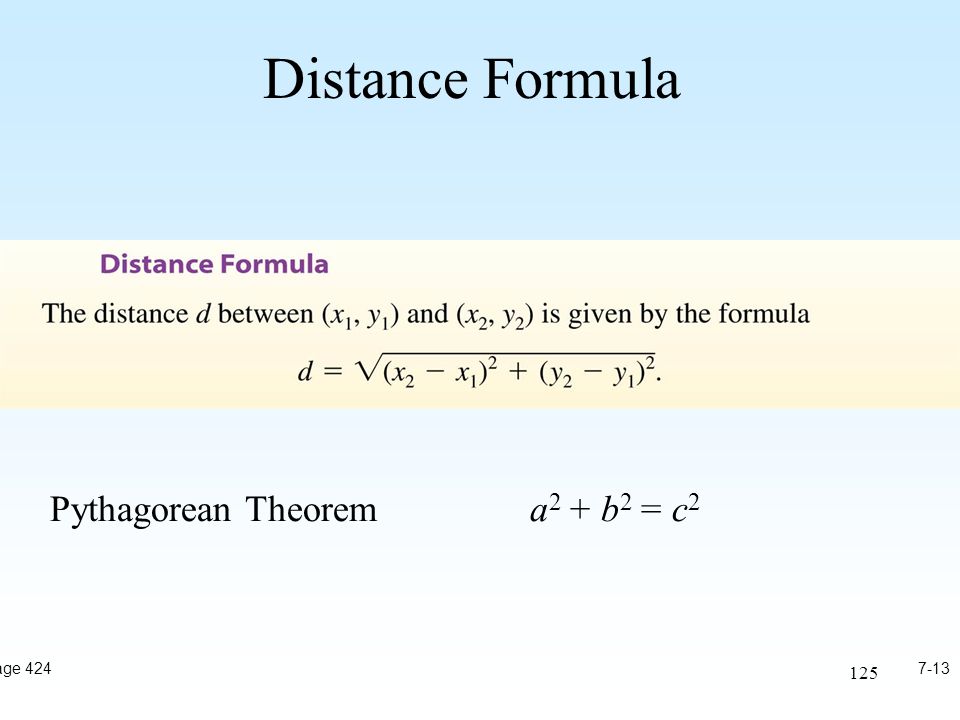 125 Distance Formula 7-13Page 424 Pythagorean Theorema 2 + b 2 = c 2