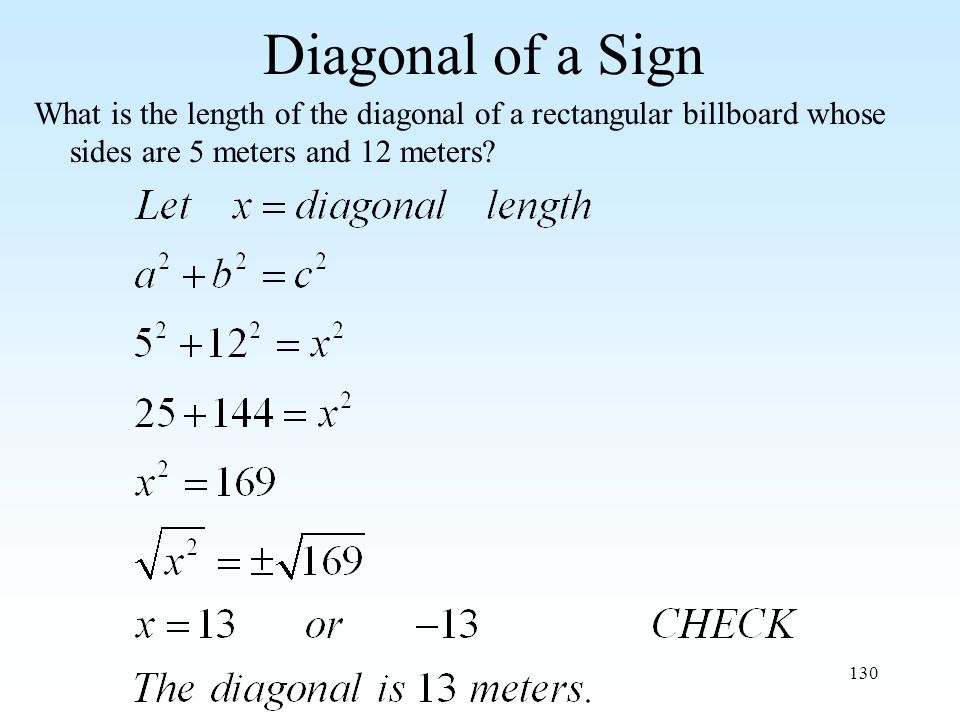 130 Diagonal of a Sign What is the length of the diagonal of a rectangular billboard whose sides are 5 meters and 12 meters
