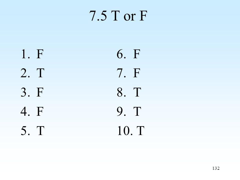T or F 1.F6. F 2.T7. F 3.F8. T 4.F9. T 5.T10. T