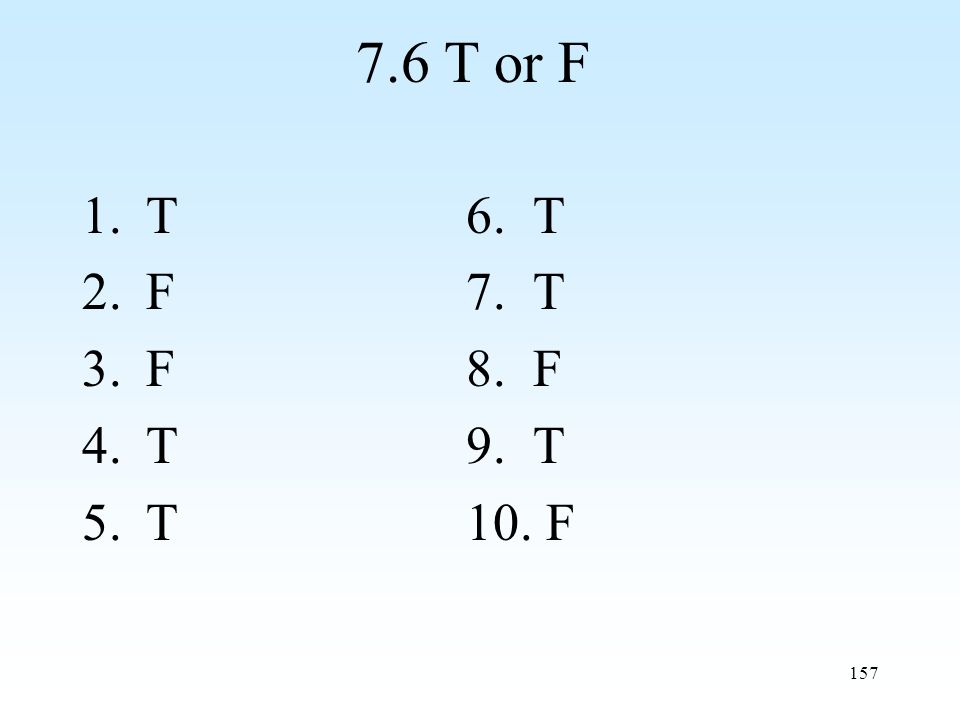 T or F 1.T6. T 2.F7. T 3.F8. F 4.T9. T 5.T10. F