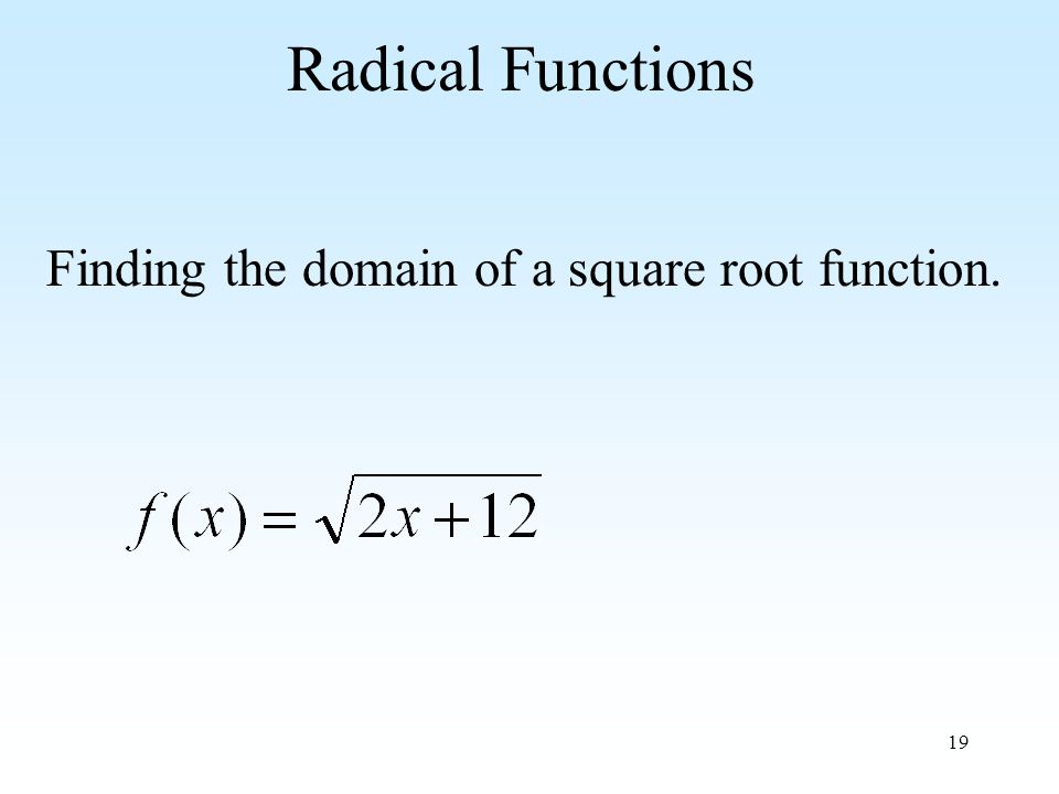 19 Radical Functions Finding the domain of a square root function.