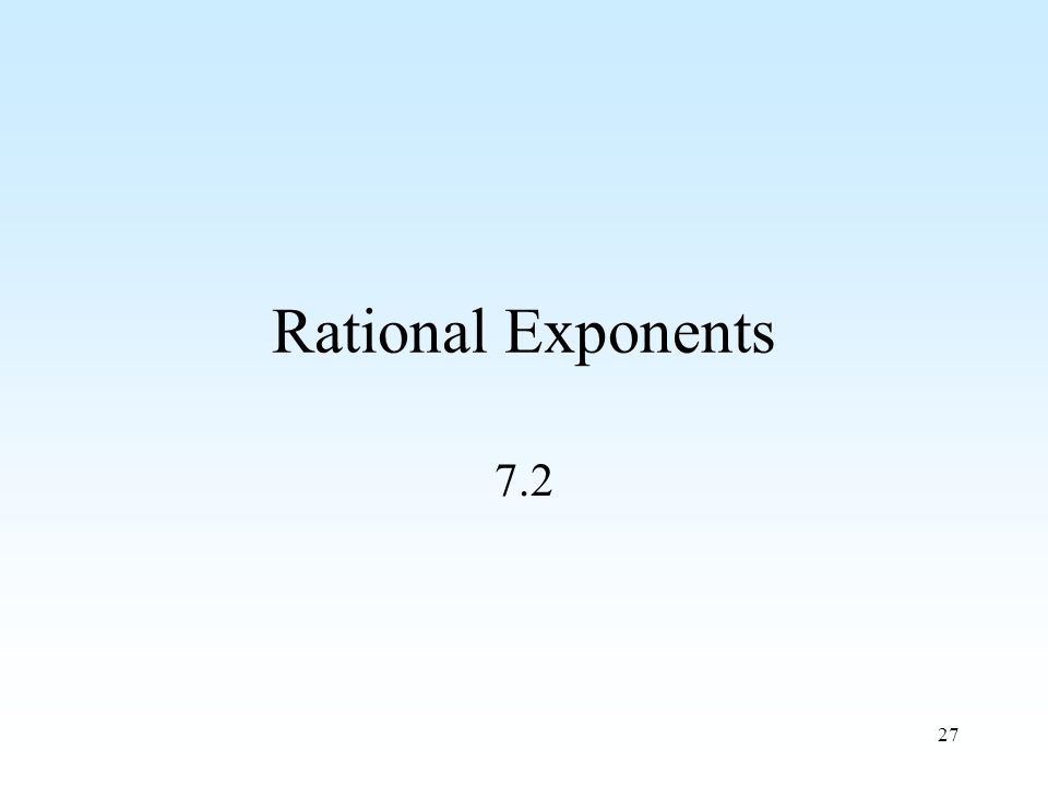 27 Rational Exponents 7.2