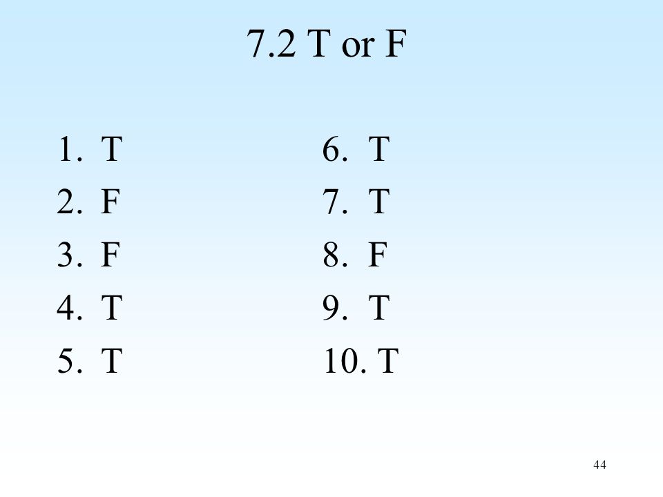 T or F 1.T6. T 2.F7. T 3.F8. F 4.T9. T 5.T10. T