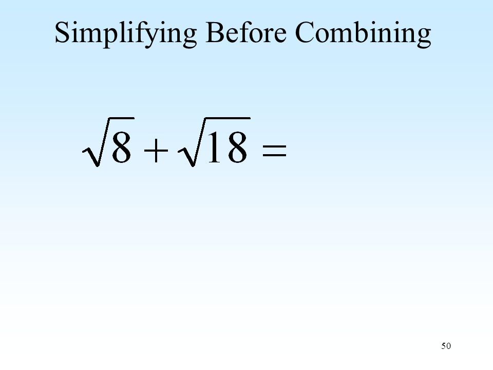 50 Simplifying Before Combining