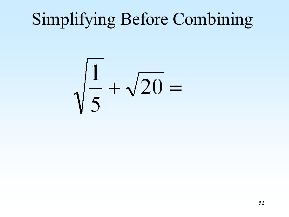 52 Simplifying Before Combining