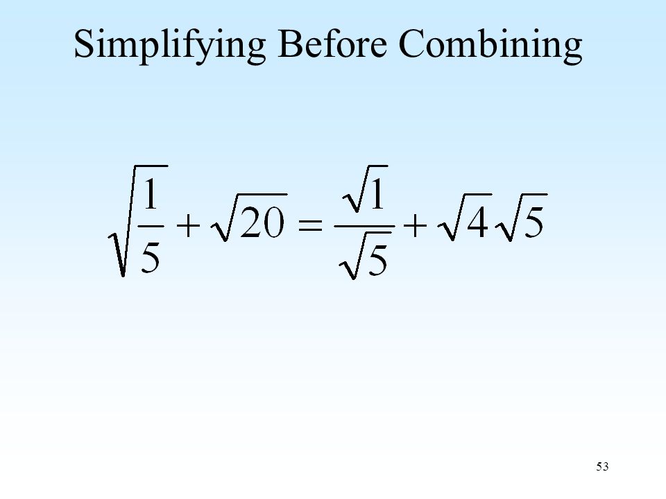 53 Simplifying Before Combining